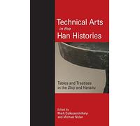 Technical Arts in the Han Histories: Tables and Treatises in the Shiji and Hanshu (SUNY series in Chinese Philosophy and Culture)