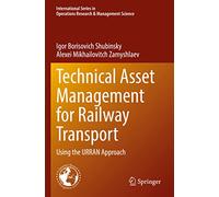 Technical Asset Management for Railway Transport: Using the URRAN Approach (International Series in Operations Research & Management Science)