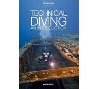 Technical Diving: An Introduction by Mark Powell