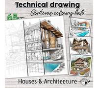 Technical Drawing - Contours Coloring Book: Houses and Architecture: Architecture coloring book with the most beautiful houses in the world - for technology enthusiasts