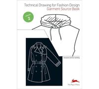Technical Drawing for Fashion Design 2: Garment Source Book