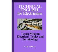 Technical English for Electricians: Learn Modern Electrical Topics and Terminology