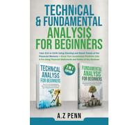 Technical & Fundamental Analysis for Beginners 2 in 1 Edition: Take $1k to $10k Using Charting and Stock Trends of the Financial Markets + Grow Your Investment Portfolio Like A Pro