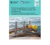 Technical guidelines for scientific surveys in the Mediterranean and the Black Sea : Procedures and sampling for demersal (bottom and beam) trawl surveys and pelagic acoustic surveys