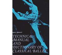 Technical Manual and Dictionary of Classical Ballet