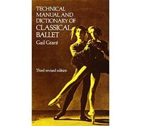 Technical Manual and Dictionary of Classical Ballet Publisher: Dover Publications; 3 Rev Sub edition