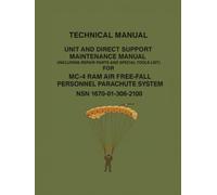 Technical Manual Unit and Direct Support Maintenance Manual: Including Repair Parts and Special Tools List) for MC-4 Ram Air Free-Fall Personnel Parachute System NSN 1670-01-306-2100