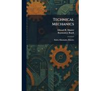 Technical Mechanics: Statics, Kinematics, Kinetics