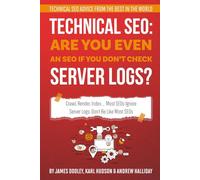 Technical SEO: Are You Even an SEO If You Don’t Check Server Logs?: Crawl, Render, Index… Most SEOs Ignore Server Logs. Don’t Be Like Most SEOs