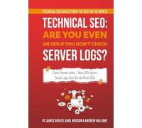 Technical SEO: Are You Even an SEO If You Don’t Check Server Logs?: Crawl, Render, Index… Most SEOs Ignore Server Logs. Don’t Be Like Most SEOs