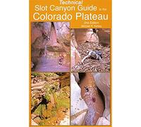 Technical Slot Canyon Guide to the Colorado Plateau