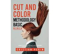 Technical-stylistic guide to learn hair cut and color basic women methodology for hairdresser and hairstylist: Learn how to make the perfect cut and color based on face shapes and fashion trends