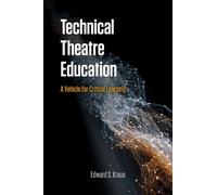 Technical Theatre Education : A Vehicle for Critical Learning