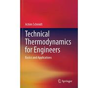 Technical Thermodynamics for Engineers – Basics and Applications