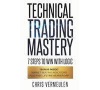 Technical Trading Mastery, Second Edition: 7 Steps To Win With Logic