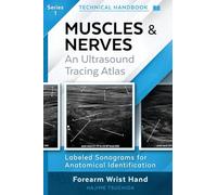 Technical Ultrasound Handbook - Muscles & Nerves: An Ultrasound Tracing Atlas (Series 1)