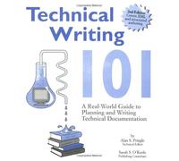 Technical Writing 101: A Real-World Guide to Planning and Writing Technical Documentation