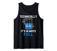 Technically It's Always Full Chemistry Geek Science Nerd Tank Top