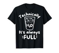 Technically It's Always Full Tee | Funny Chemistry Teachers T-Shirt