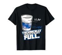 Technically The Glass Is Always Full Physics T-Shirt
