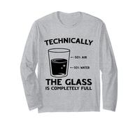 Technically The Glass is Completely Full Science Funny Long Sleeve T-Shirt