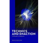 Technics and Enaction : A Philosophy of Imagination