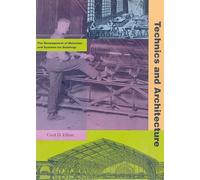 Technics & Architecture - The Development of Materials & Systems for Building: The Development of Materials and Systems for Building