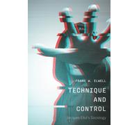 Technique and Control : Jacques Ellul's Sociology