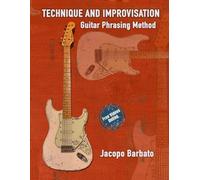 Technique and Improvisation: Guitar Phrasing Method