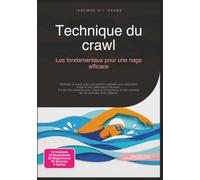 Technique du crawl: Les fondamentaux pour une nage efficace (Natation)