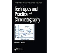 Techniques and Practice of Chromatography: 70 (Chromatographic Science Series)