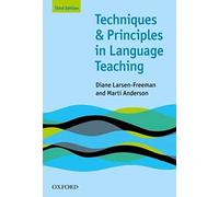 Techniques and Principles in Language Teaching (Third Edition): Practical, step-by-step guidance for ESL teachers, and thought-provoking questions to ... Techniques in English as a Second Language)