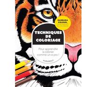 Techniques de coloriages: Pour apprendre à colorier comme un.e pro !: 31614