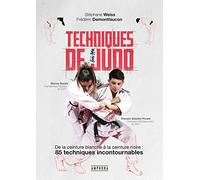 Techniques de judo: De la ceinture blanche à laceinture noire : 85 techniques incontournables
