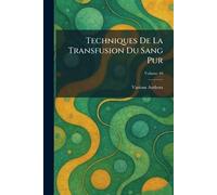 Techniques de la Transfusion du Sang pur