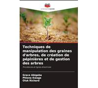 Techniques de manipulation des graines d'arbres, de création de pépinières et de gestion des arbres: Procédures et lignes directrices