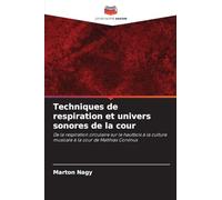 Techniques de respiration et univers sonores de la cour: De la respiration circulaire sur le hautbois à la culture musicale à la cour de Matthias Corvinus