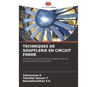 TECHNIQUES DE SOUFFLERIE EN CIRCUIT FERMÉ: Améliorer la précision de la conception avec les systèmes de recirculation d'air