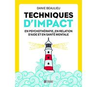 Techniques d'impact - En psychothérapie, en relation d'aide et en santé mentale