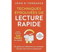 Techniques éprouvées de lecture rapide: Lisez plus de 300 pages en 1 heure. Un guide pour débutants sur comment lire plus vite tout en comprenant (inclut des exercices d'apprentissage avancés)