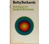 Techniques for Health and Wholeness