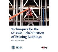Techniques for the Seismic Rehabilitation of Existing Buildings (Fema 547 - October 2006)
