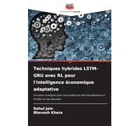 Techniques hybrides LSTM-GRU avec RL pour l'intelligence économique adaptative: Un cadre intelligent pour une analyse de marché adaptative et fondée sur des données