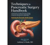 Techniques in Pancreatic Surgery Handbook: Comprehensive Coverage of Resection Strategy, Anastomotic Reconstruction, and Perioperative Complication Management for HPB Fellows