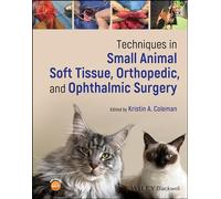 Techniques in Small Animal Soft Tissue, Orthopedic, and Ophthalmic Surgery