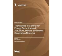 Techniques of Control for Energy Optimization in Actuators, Motors and Power Generation Systems