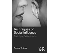 Techniques of Social Influence: The psychology of gaining compliance