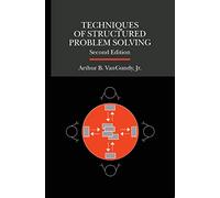 Techniques of Structured Problem Solving (General Business & Business Ed.)