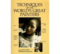 Techniques of the World's Great Painters (A QED book)