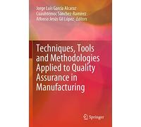Techniques, Tools and Methodologies Applied to Quality Assurance in Manufacturing